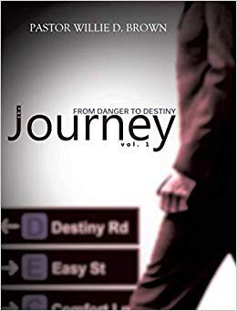 Pastor Willie Brown - Journey Vol. 1   From Danger to Destiny - New Ha