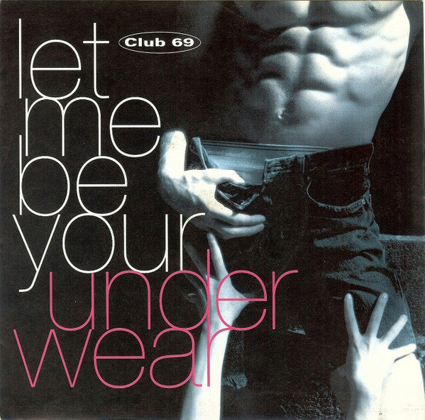 Club 69 - Let Me Be Your Underwear - Used Vinyl Record 7"