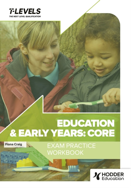 Fiona Craig - Education and Early Years T Level Exam Practice Workbook