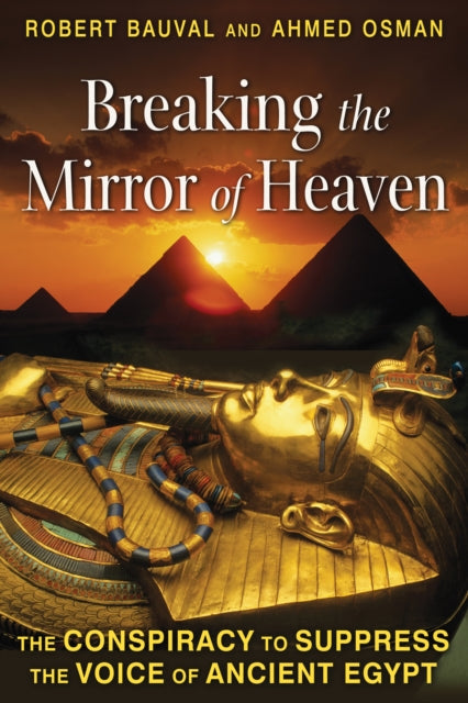 Ahmed Osman - Breaking the Mirror of Heaven : The Conspiracy to Suppre