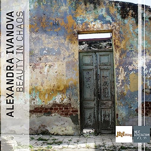 Alexandra Ivanova - Beauty in Chaos - Jazz Thing Next Generation Vol. 99