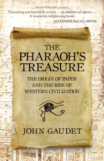 John Gaudet - Pharaoh's Treasure : The Origins of Paper and the Ri