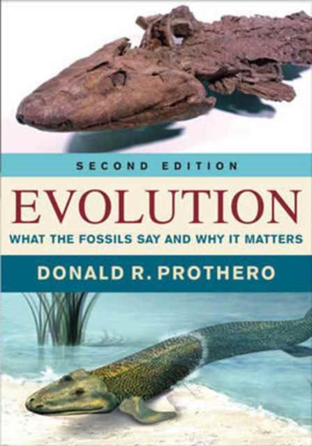 Donald R. Prothero - Evolution : What the Fossils Say and Why It Matte