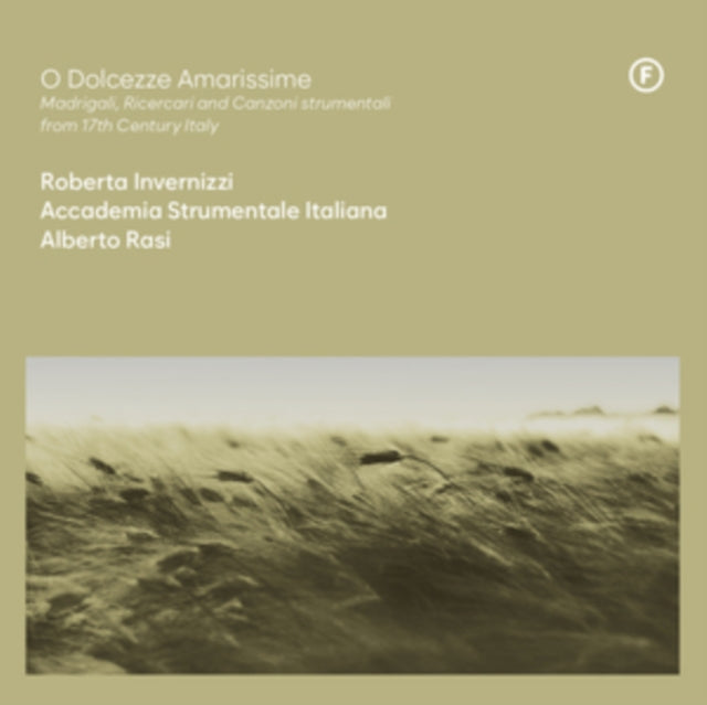 Roberta Invernizzi - O Dolcezze Amarissime: Madrigali, Ricercari and Can