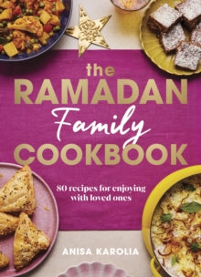 Anisa Karolia - Ramadan Family Cookbook : 80 recipes for enjoying with