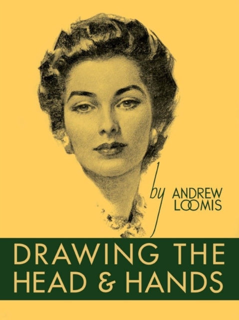 Andrew Loomis - Drawing the Head and Hands - Hardback