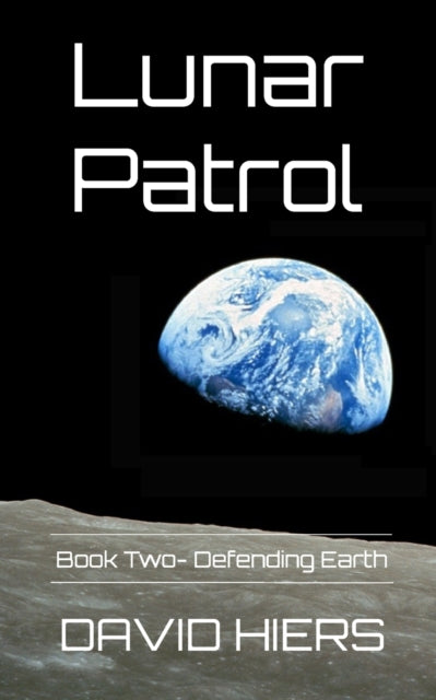Hiers - Lunar Patrol  Defending Earth - New paperback or softback