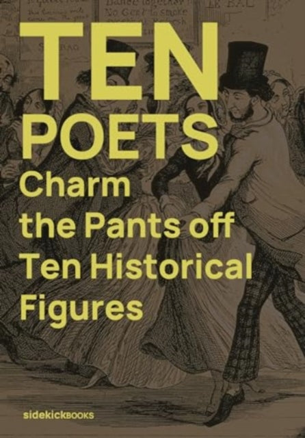 Ten Poets Charm the Pants Off Ten Historical Figures - New Paperback