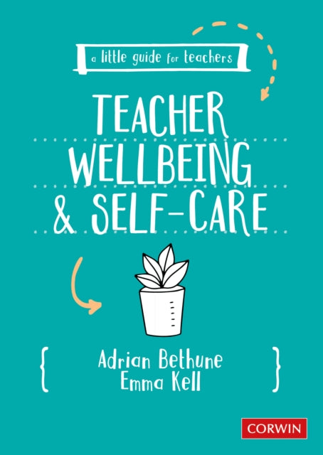 Emma Kell - A Little Guide for Teachers: Teacher Wellbeing and Self-ca