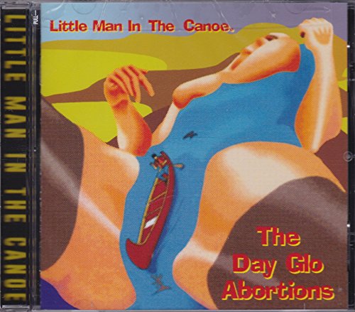 DAYGLO ABORTIONS - LITTLE MAN IN THE CANOE - CD