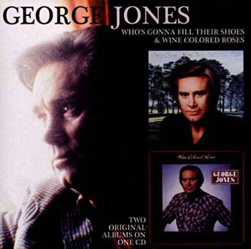George Jones - Whos Gonna Fill Their Shoes/Wine Colored Roses - CD