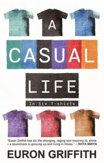 Euron Griffith - A Casual Life : In Six T-Shirts - New Paperback