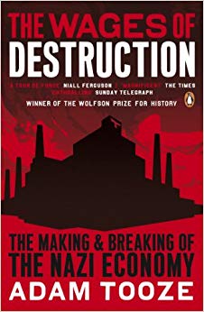 Adam Tooze - Wages of Destruction : The Making and Breaking of the Naz