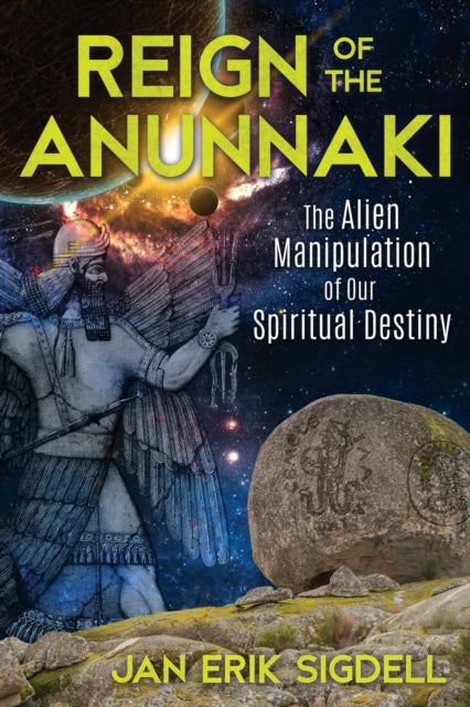 Jan Erik Sigdell - Reign of the Anunnaki : The Alien Manipulation of O