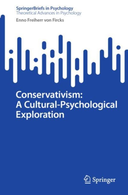 Freiherr von Fircks - Conservativism  A Cultural-Psychological Explora