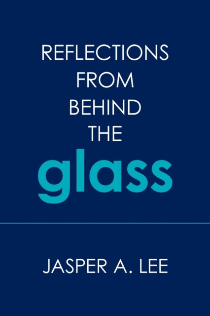 L - Reflections from Behind the Glass - New paperback or softback