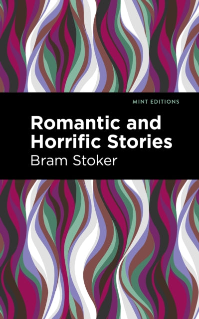Bram Stoker - Romantic and Horrific Stories - Paperback
