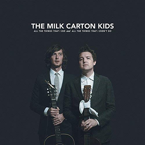 Milk Carton Kids - All The Things That I Did And All The Things That I D