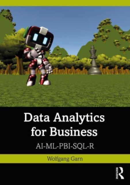 Wolfgang Garn - Data Analytics for Business : AI-ML-PBI-SQL-R - New Pa