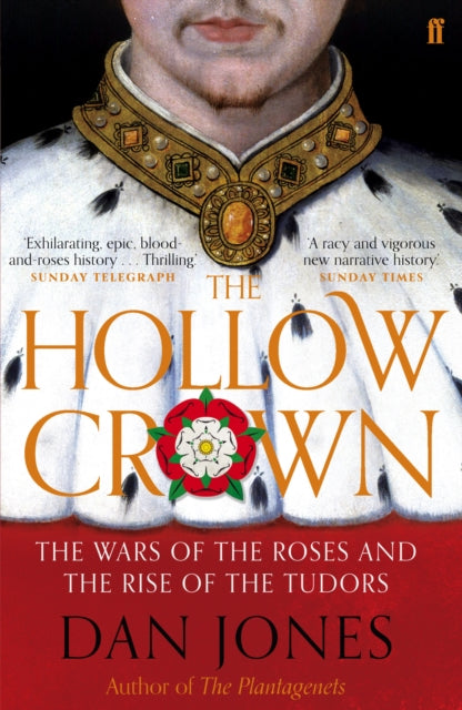 Dan Jones - Hollow Crown : The Wars of the Roses and the Rise of the T