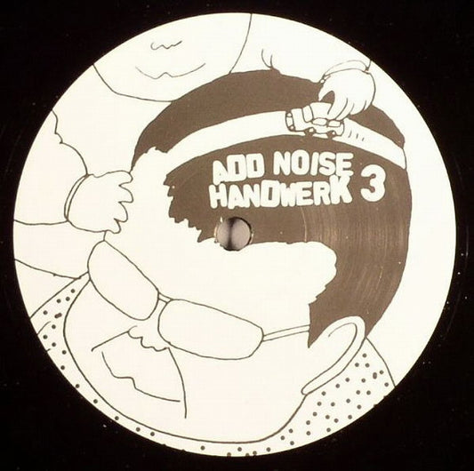 Add Noise - Handwerk 3 - New Vinyl Record 12"
