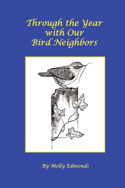 Edmonds - Through the Year with Our Bird Neighbors - New paperback or