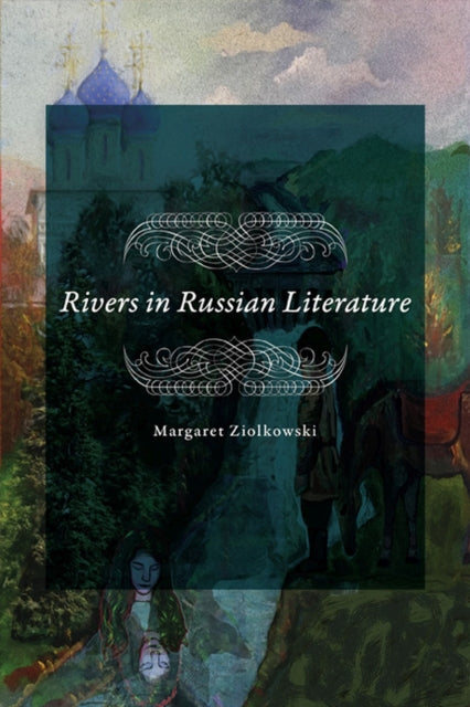 Ziolkowski - Rivers in Russian Literature - New hardback or cased book
