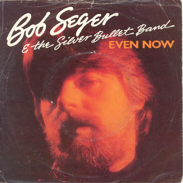 Bob Seger And The Si - Even Now - Used Vinyl Record 7"