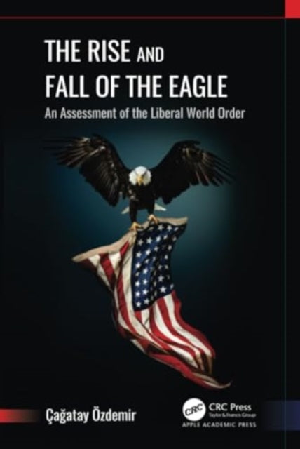 ?zdemir - Rise and Fall of the Eagle  An Assessment of the Liberal Wor