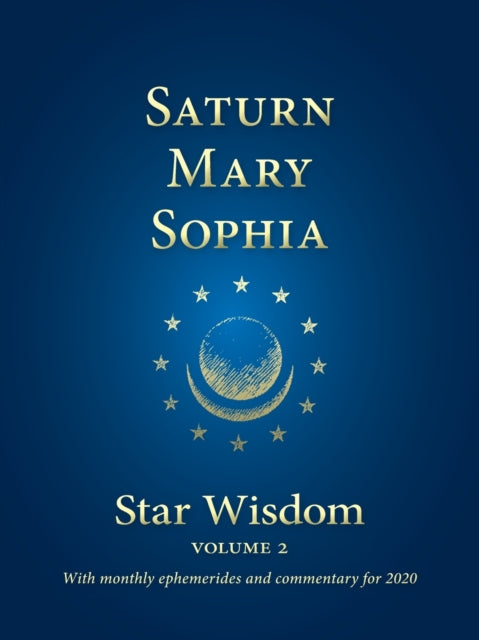 NA - Saturn, Mary, Sophia   Star Wisdom Volume 2 with monthly ephemeri