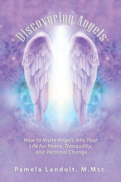 Landolt - Discovering Angels  How to Invite Angels into Your Life for