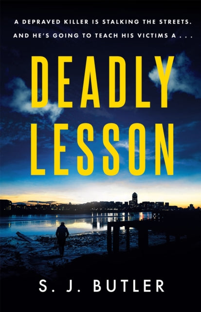 S.J. Butler - Deadly Lesson : A twisting and unflinching thriller - Pa