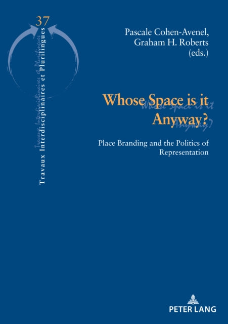 Cohen-Avenel - Whose Space is it Anyway?   Place Branding and the Poli