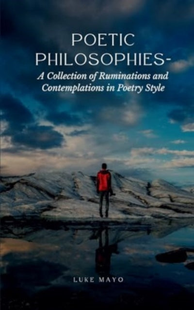 Mayo - Poetic Philosophies- A Collection of Ruminations and Contemplat