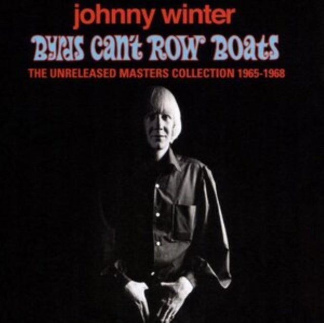 Johnny Winter - Byrds Can't Row Boats (Unreleased Masters Collection 196