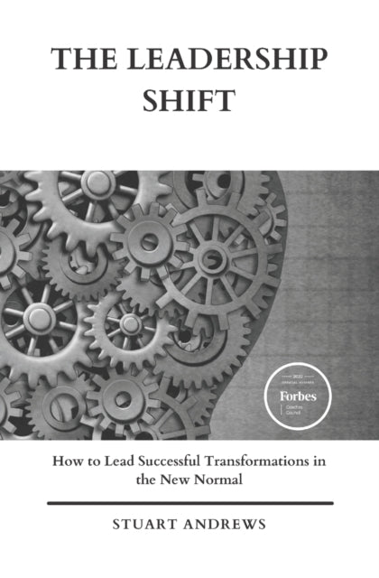 Andrews - Leadership Shift  How to Lead Successful Transformations in