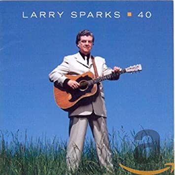 Larry Sparks - 40 - CD