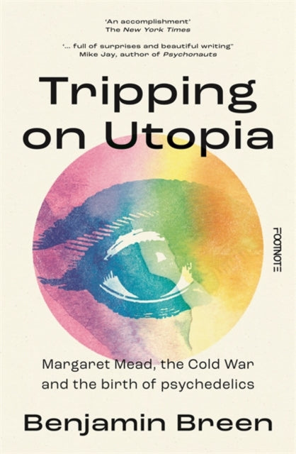 Benjamin Breen - Tripping on Utopia : Margaret Mead, The Cold War and