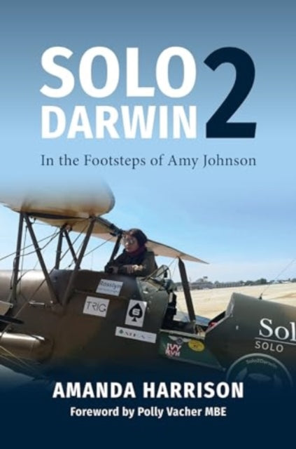 Polly Vacher MBE - Solo2Darwin : In the Footsteps of Amy Johnson - Har