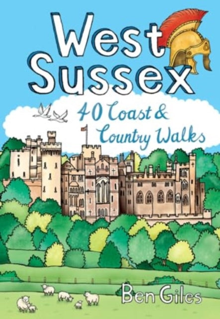 Ben Giles - West Sussex : 40 Coast & Country Walks - New Paperback