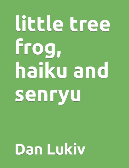 Lukiv - little tree frog, haiku and senryu - New paperback or softback