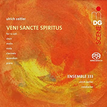 Ensemble 333 - Ulrich Zeitler: Veni Sancte Spiritus - SACD