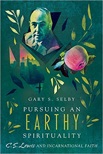 Gary S. Selby - Pursuing an Earthy Spirituality   C. S. Lewis and Inca