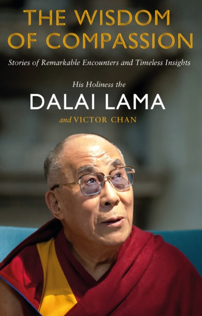 Victor Chan - Wisdom of Compassion : Stories of Remarkable Encounters
