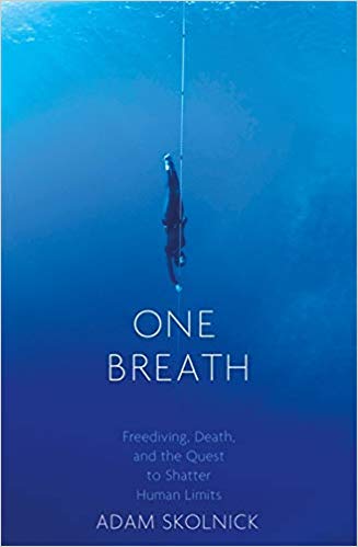 Adam Skolnick - One Breath : Freediving, Death, and the Quest to Shatt