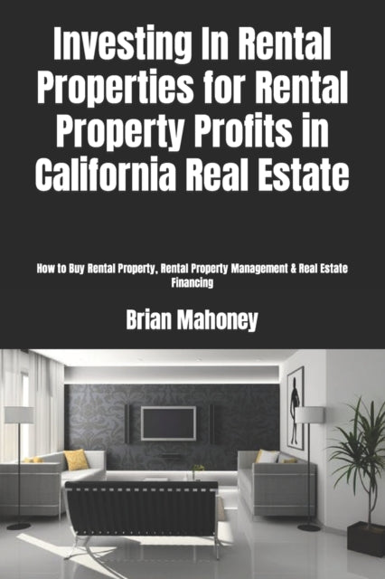 Mahoney - Investing In Rental Properties for Rental Property Profits i