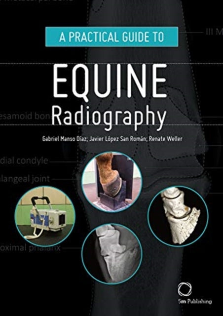 Renate Weller - A Practical Guide to Equine Radiography - Hardback