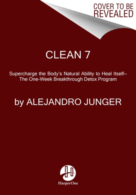 Alejandro Junger - CLEAN 7 : Supercharge the Body&#39;s Natural Abilit
