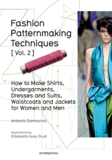 Fashion Patternmaking Techniques: Women/Men How to Make Shirts, Underg