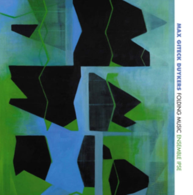 Ensemble Ipse - Max Giteck Duykers: Folding Music - CD